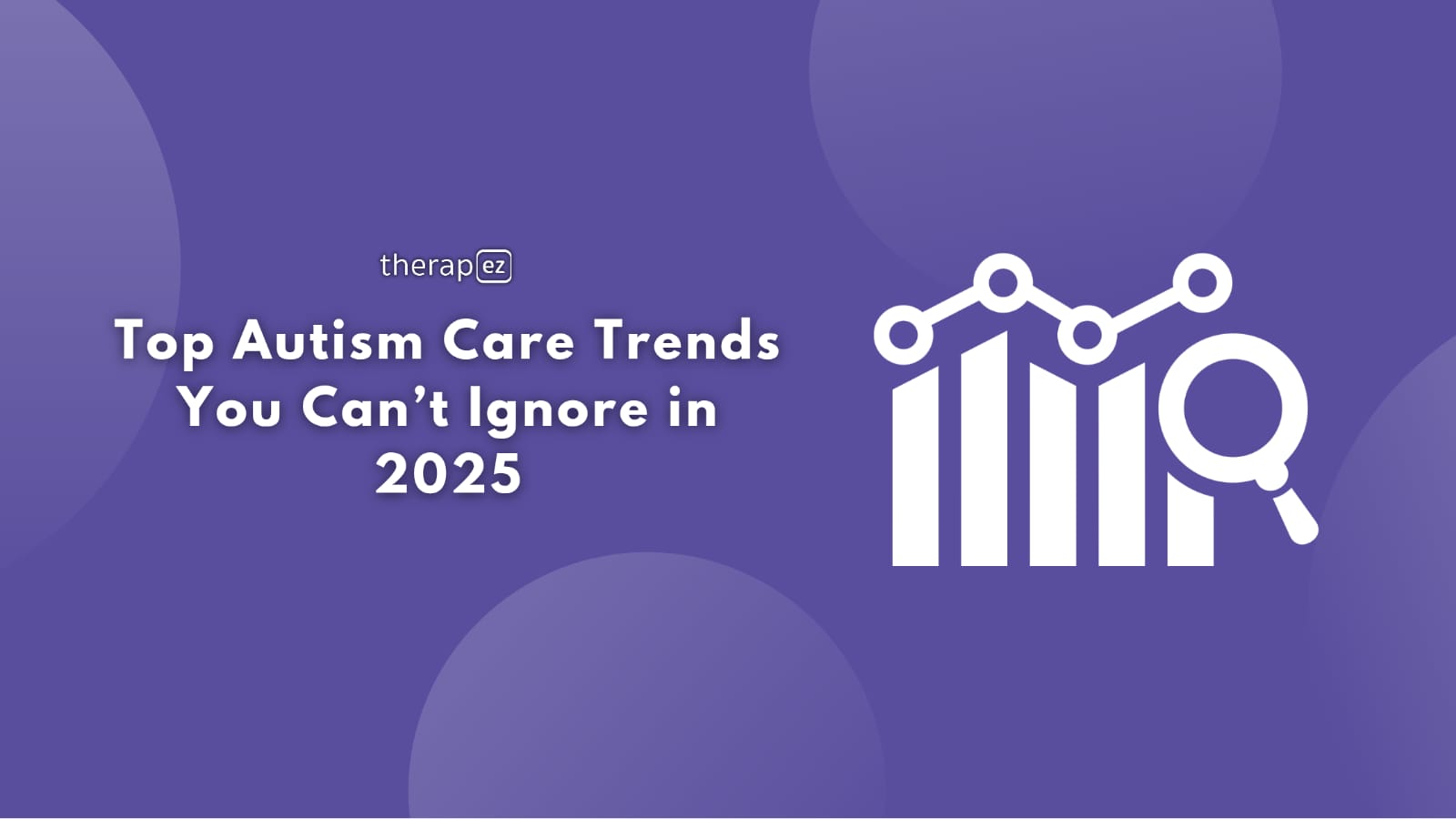 Top autism care trends 2025